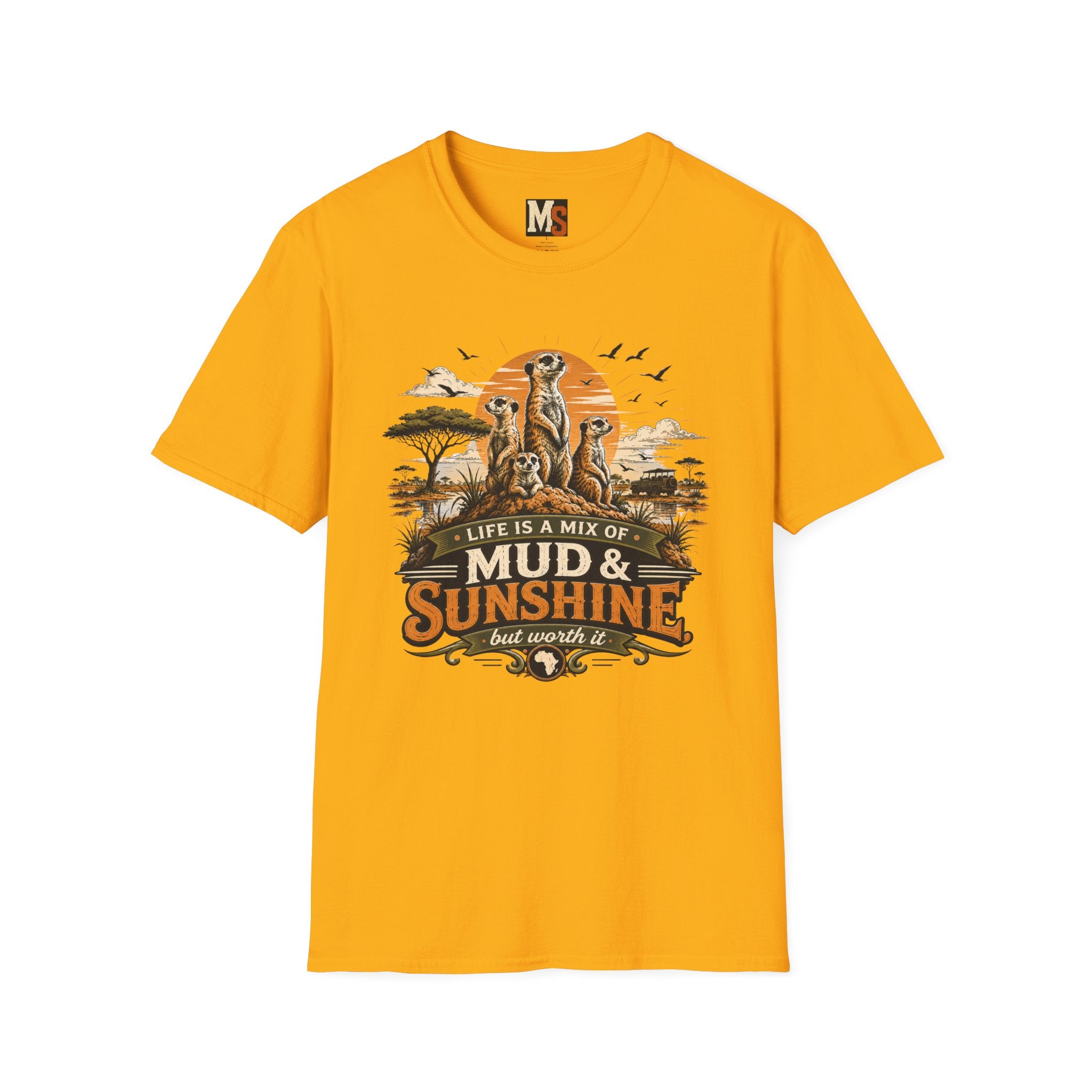 Life is a mix of Mud & Sunshine, but worth it T-shirt