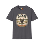 Life is sometimes more mud than sunshine T-shirt