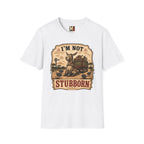 I'm not stubborn T-shirt