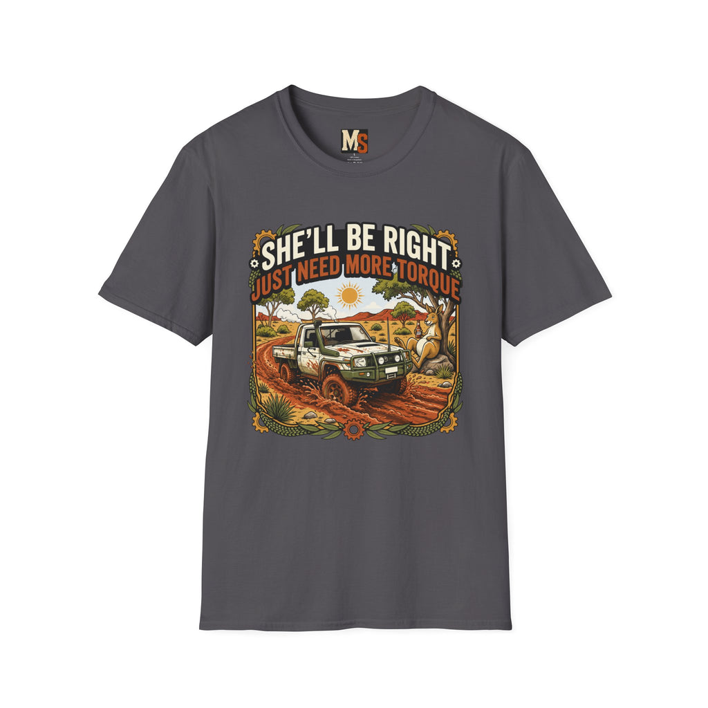 She'll be right - just need more torque T-shirt