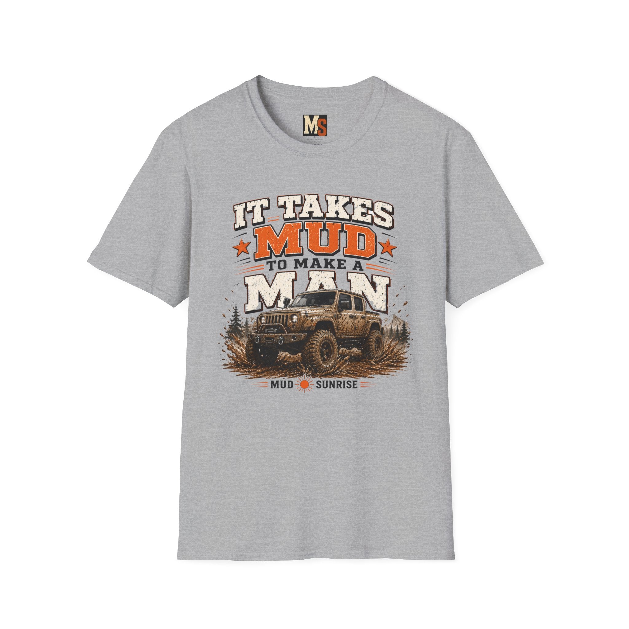 It takes mud to make a man T-shirt