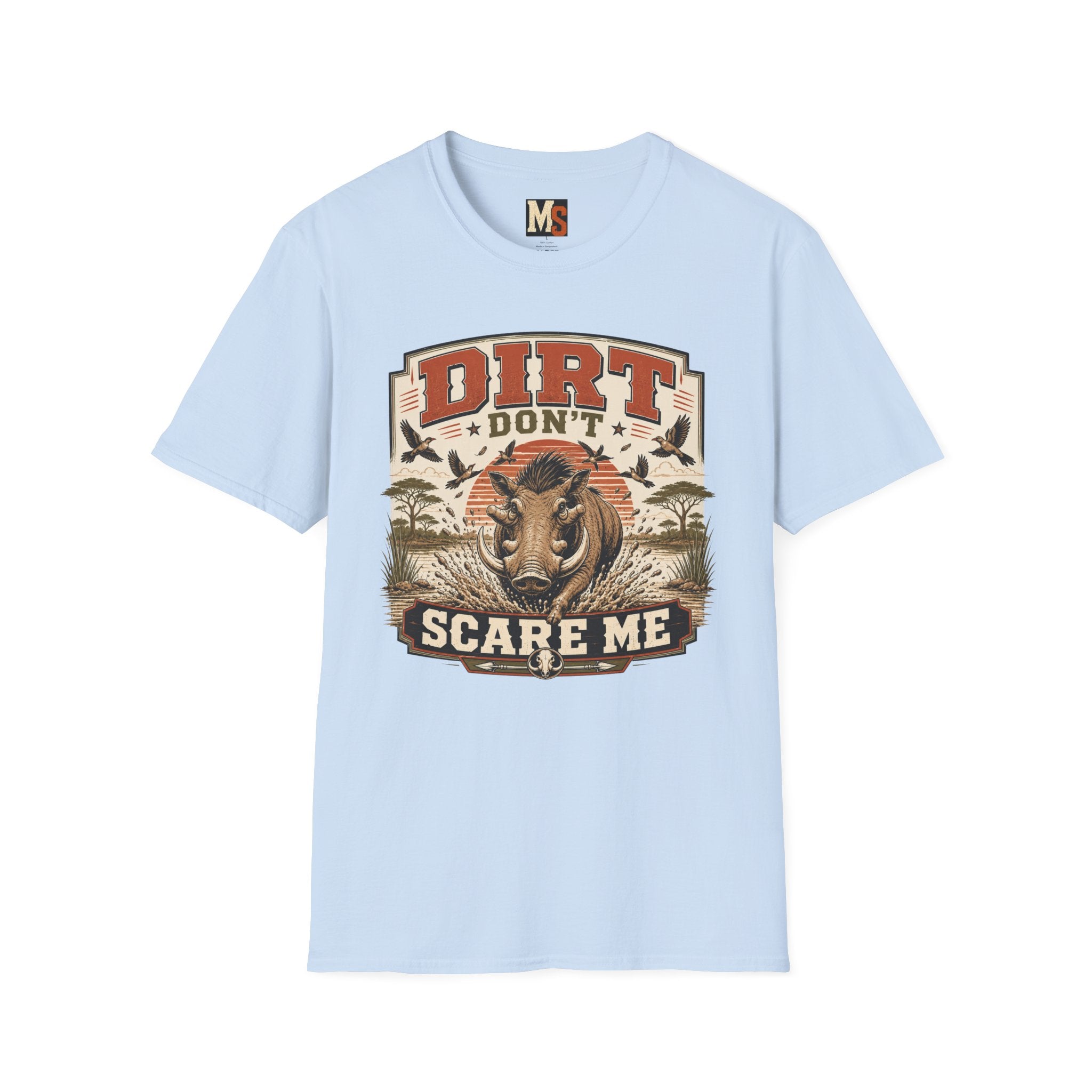Dirt don't scare me T-shirt