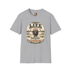 Life is sometimes more mud than sunshine T-shirt