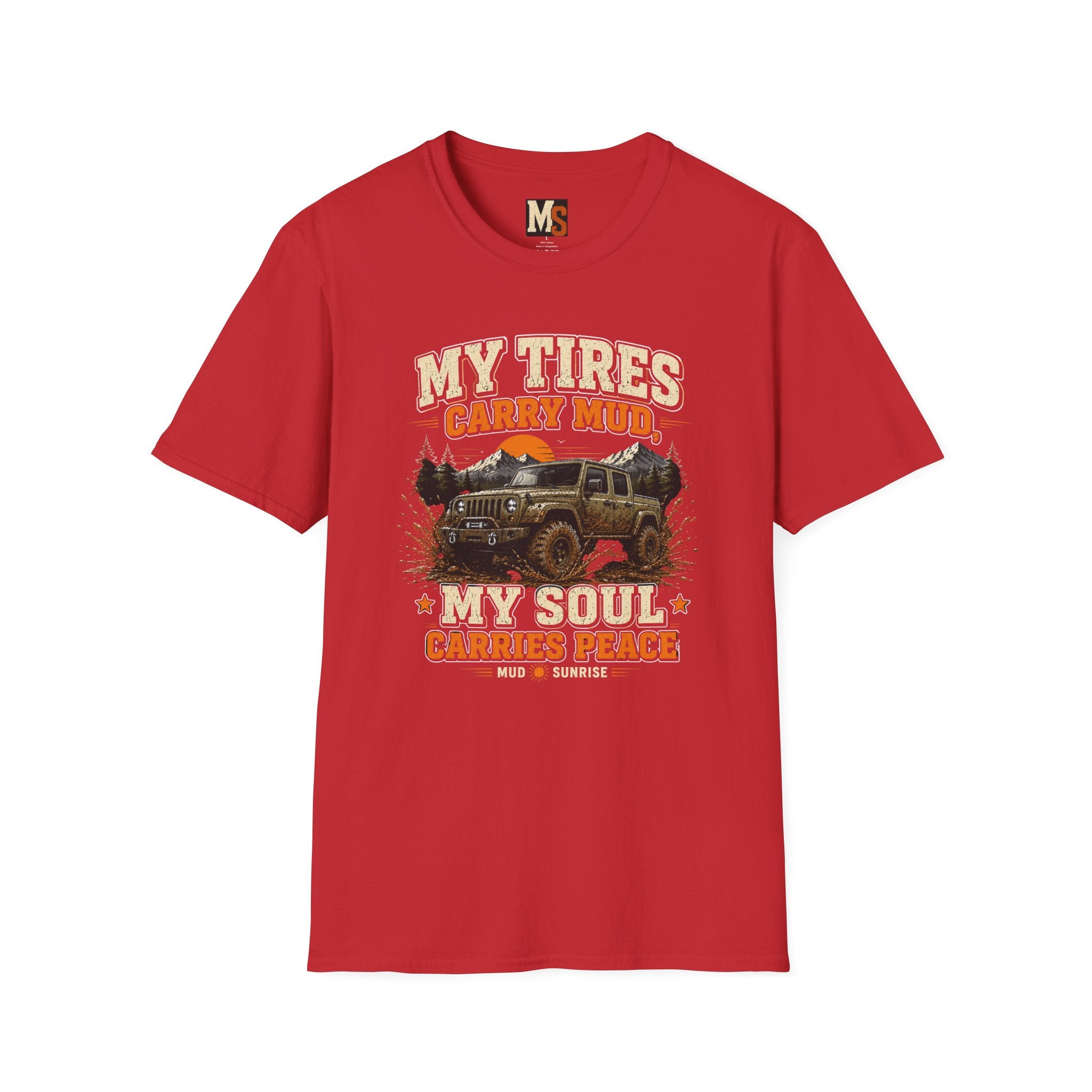 My tires carry mud, my soul peace T-shirt