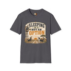 Sleeping in is not an option2 T-shirt