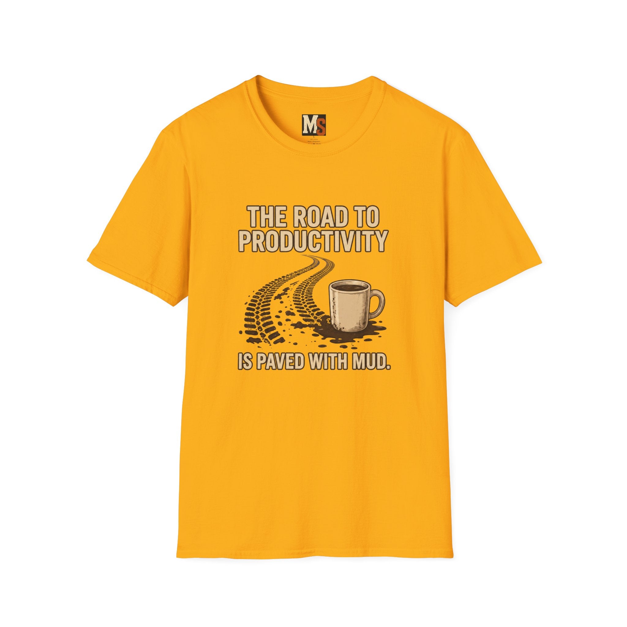 The road to Productivity is paved with mud T-shirt