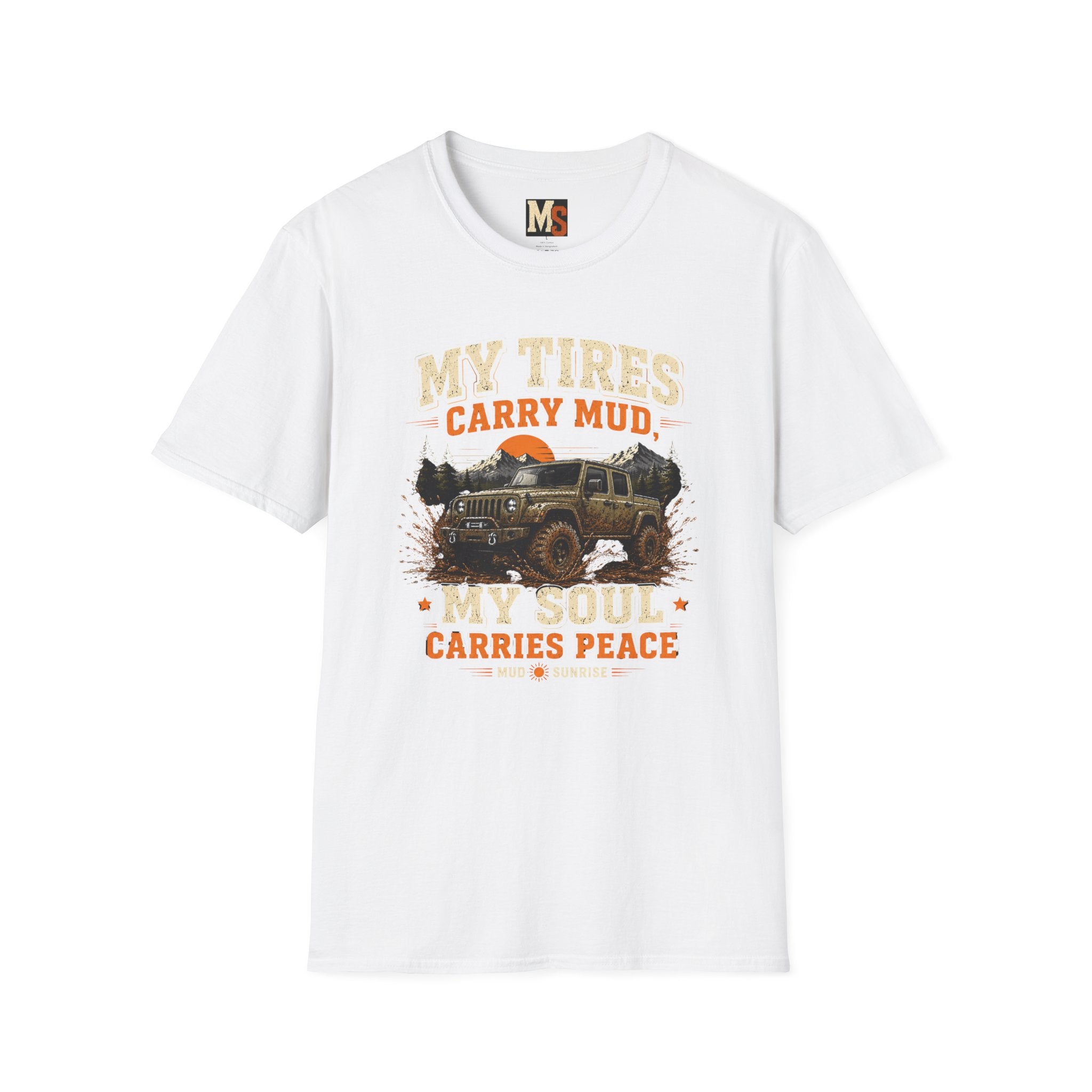 My tires carry mud, my soul peace T-shirt