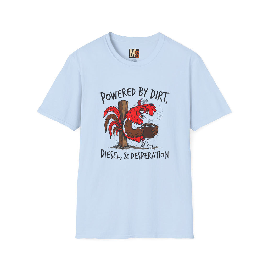 Powered by Dirt, Diesel & Desperation T-shirt