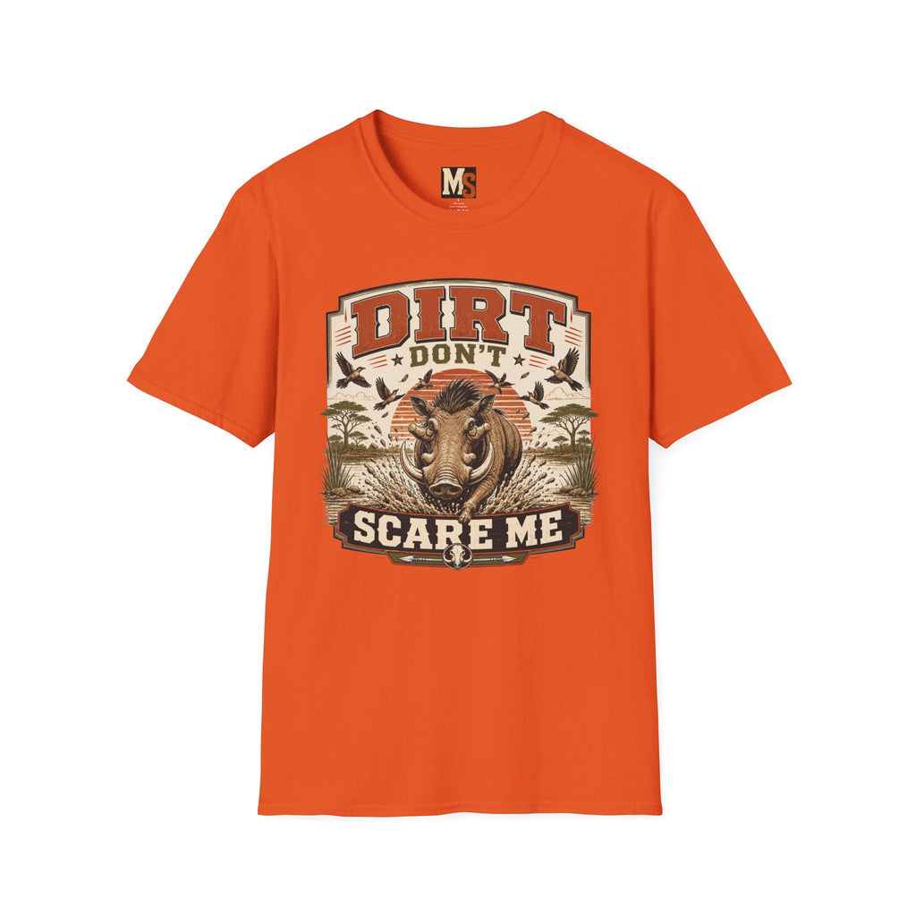 Dirt don't scare me T-shirt