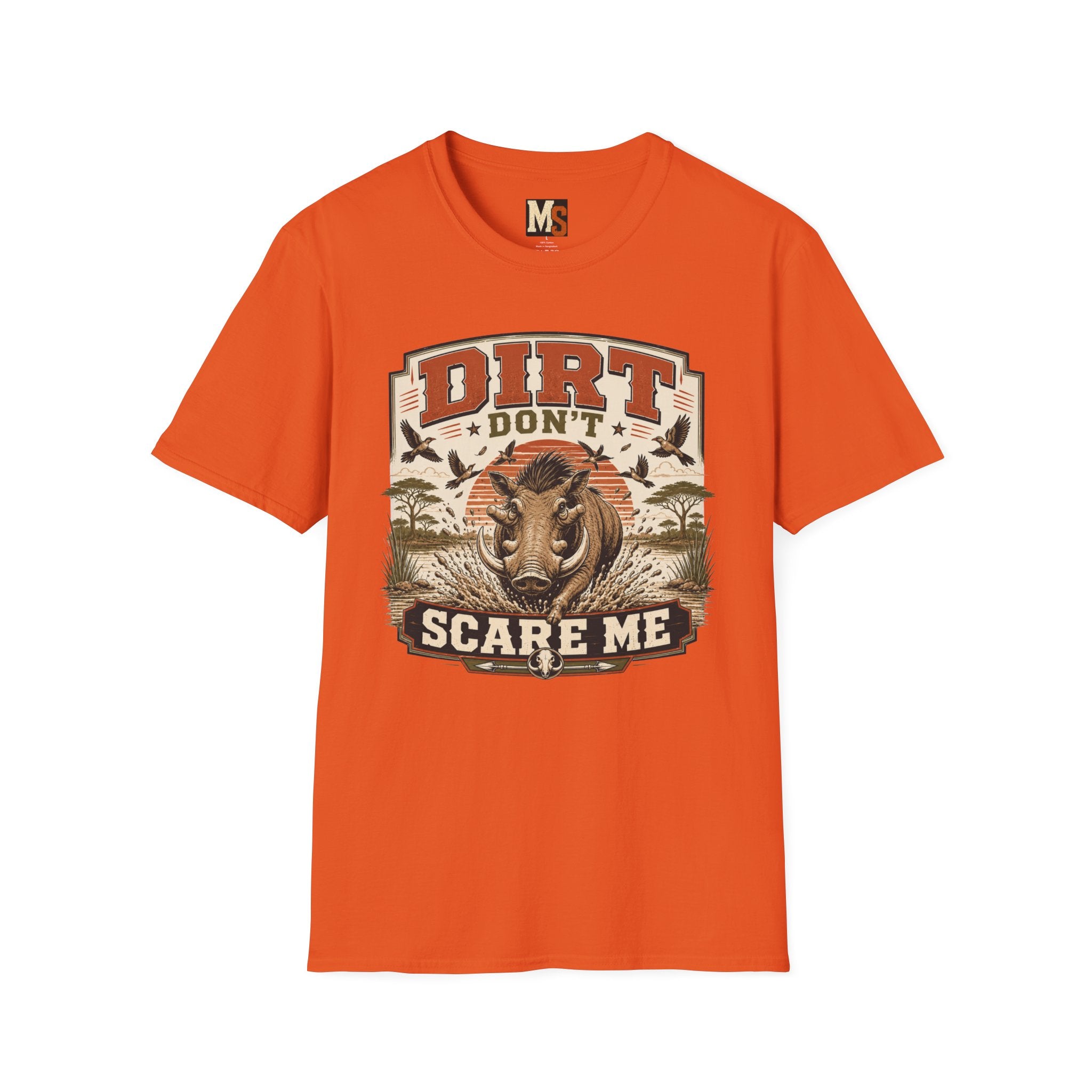 Dirt don't scare me T-shirt