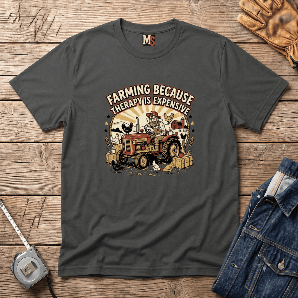 Farming because therapy is expensive T-shirt