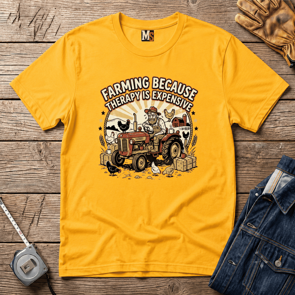 Farming because therapy is expensive T-shirt