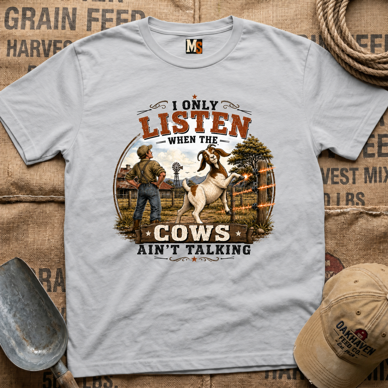 I only listen when the cows ain't talking T-shirt