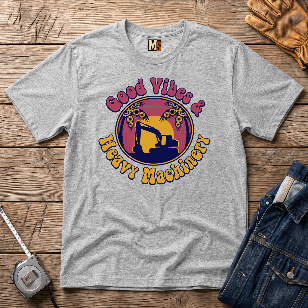 Good vibes & Heavy Machinery T-shirt