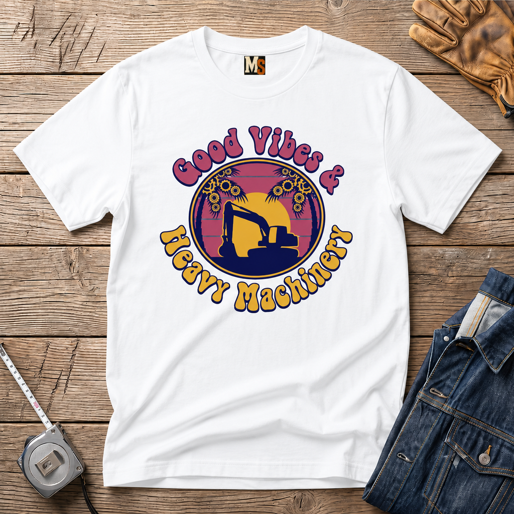 Good vibes & Heavy Machinery T-shirt