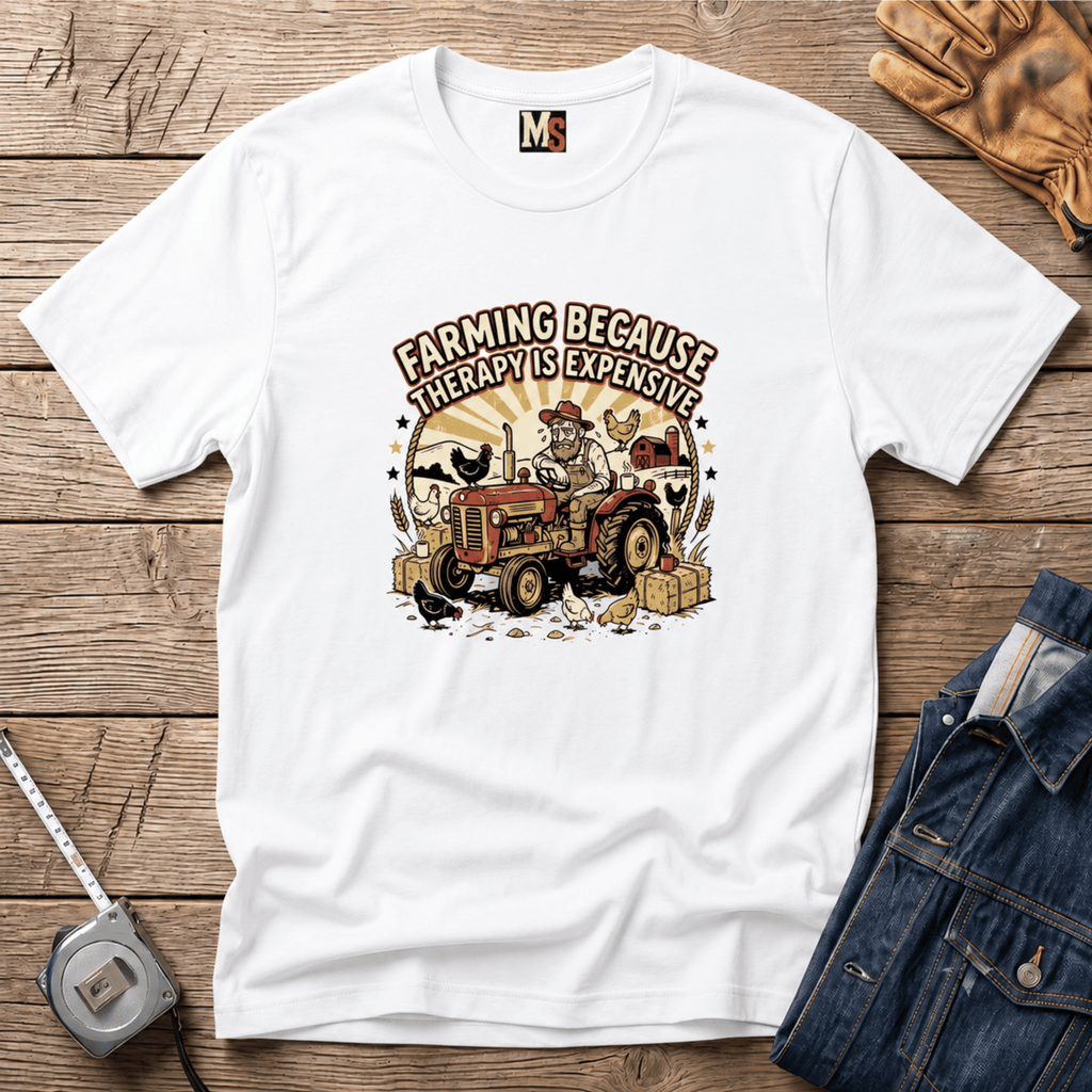 Farming because therapy is expensive T-shirt
