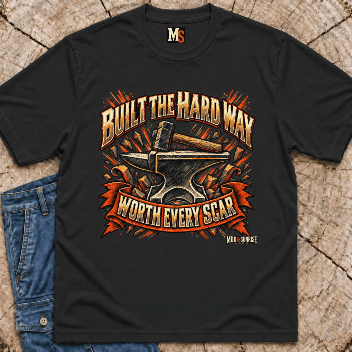 Built the Hard Way - Worth Every Scar T-shirt