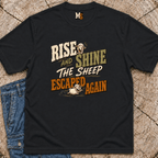Rise & Shine - the sheep escaped again T-shirt