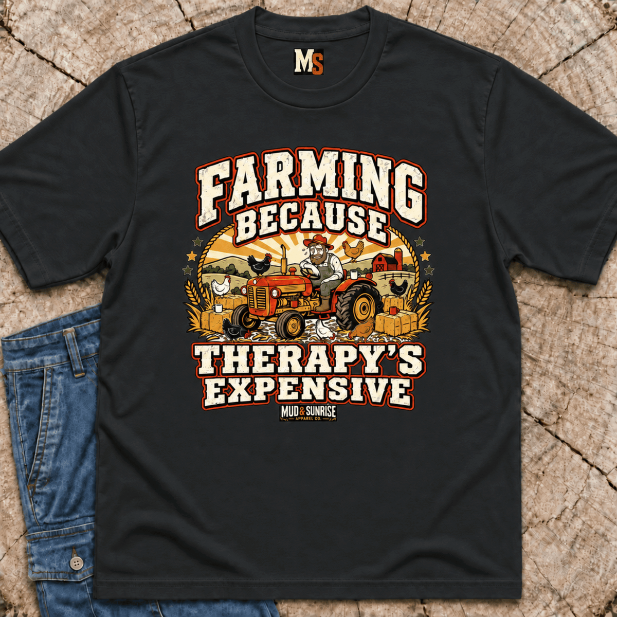 Farming because therapy is expensive T-shirt
