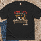 Sometimes, I'd rather talk to my cows T-shirt