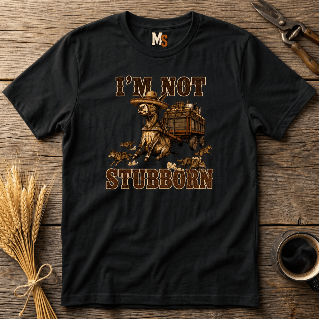 I'm not stubborn T-shirt