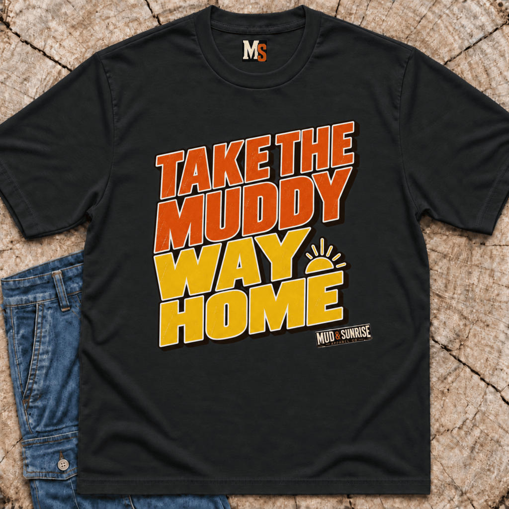 Take the muddy way home T-shirt