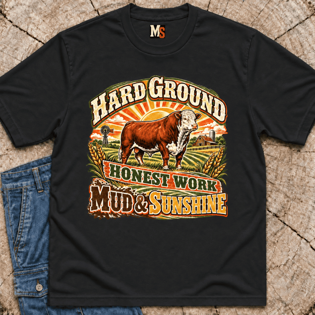 Hard Ground, Honest Work - Mud & Sunshine T-shirt