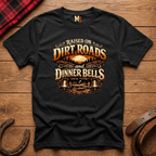 Raised on Dirt Roads & Dinner Bells T-shirt
