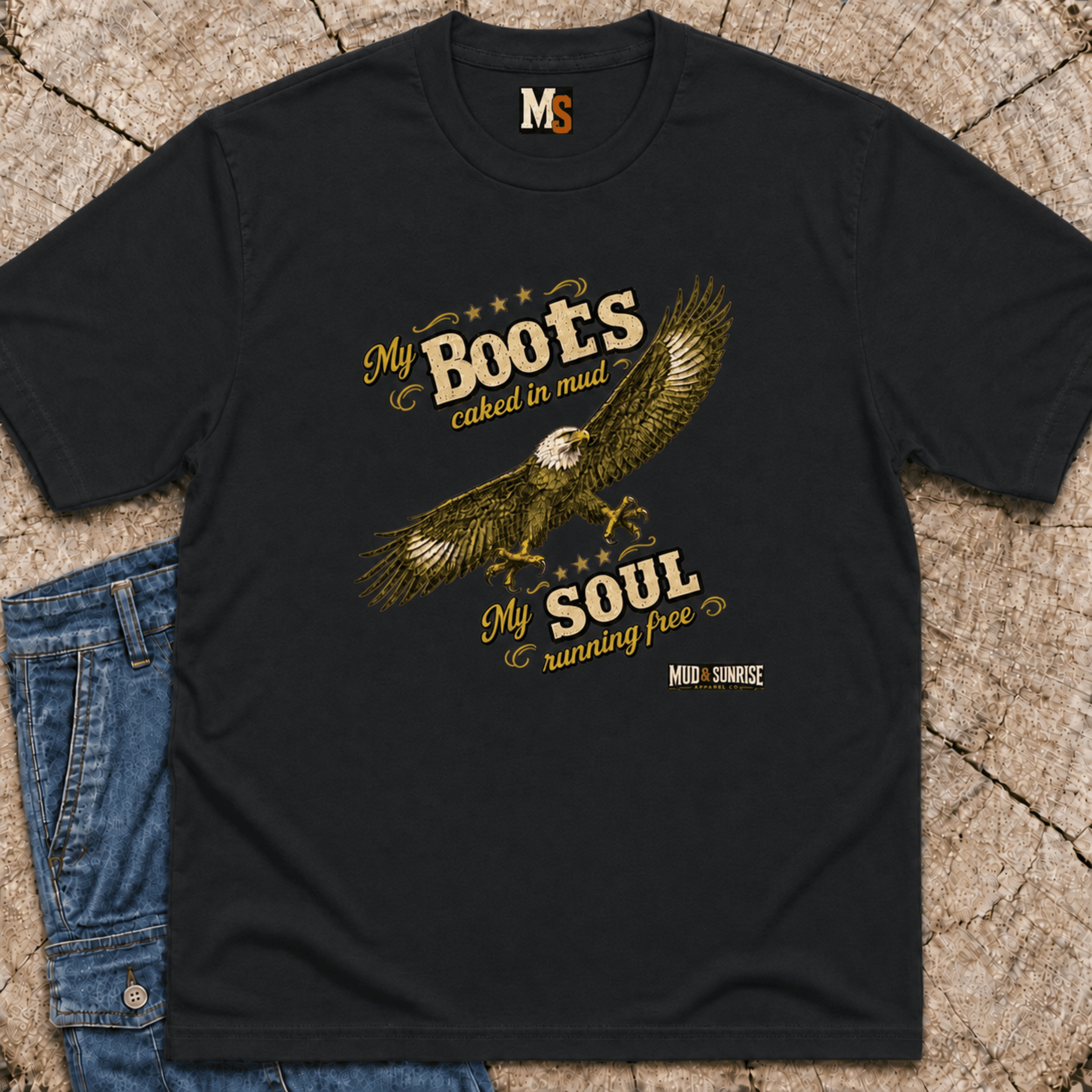 My Boots caked in mud, my soul running free T-shirt