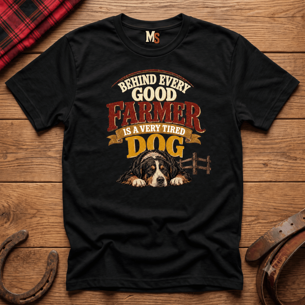 Behind every good farmer is a very tired dog T-shirt