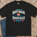 Raised on Dirt Roads & Dinner Bells T-shirt