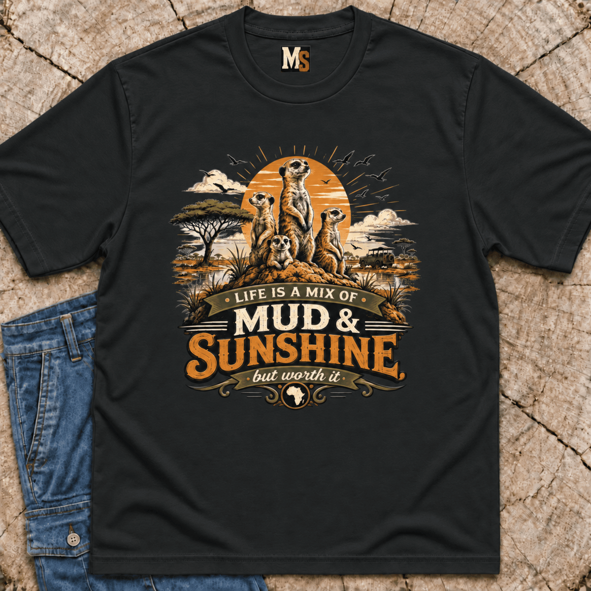 Life is a mix of Mud & Sunshine T-shirt
