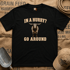 In a Hurry? Go Around T-shirt