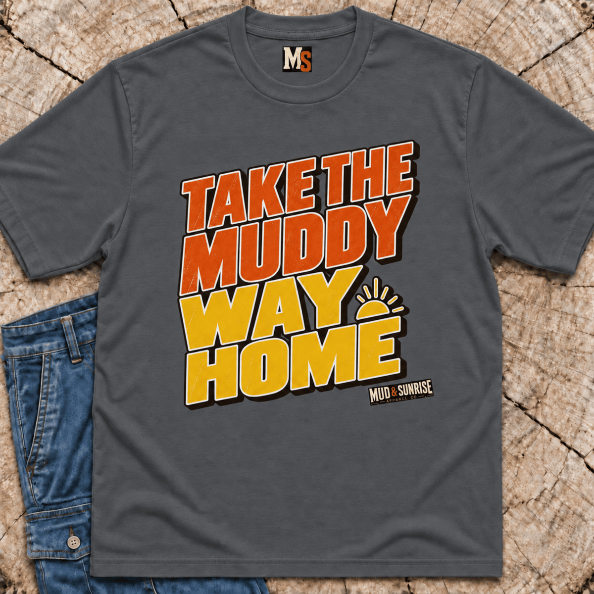 Take the muddy way home T-shirt