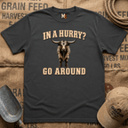 In a Hurry? Go Around T-shirt