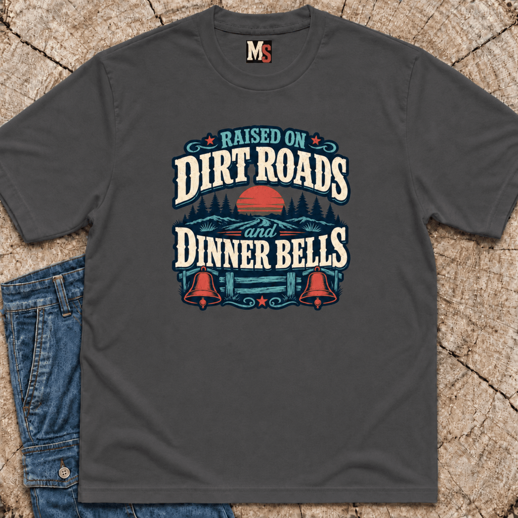 Raised on Dirt Roads & Dinner Bells T-shirt