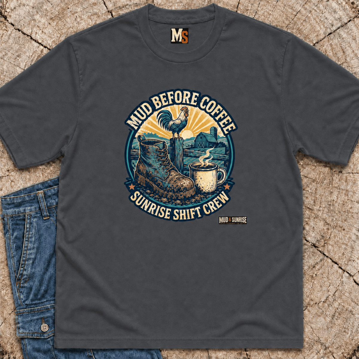 Mud before coffee - sunrise shift crew T-shirt
