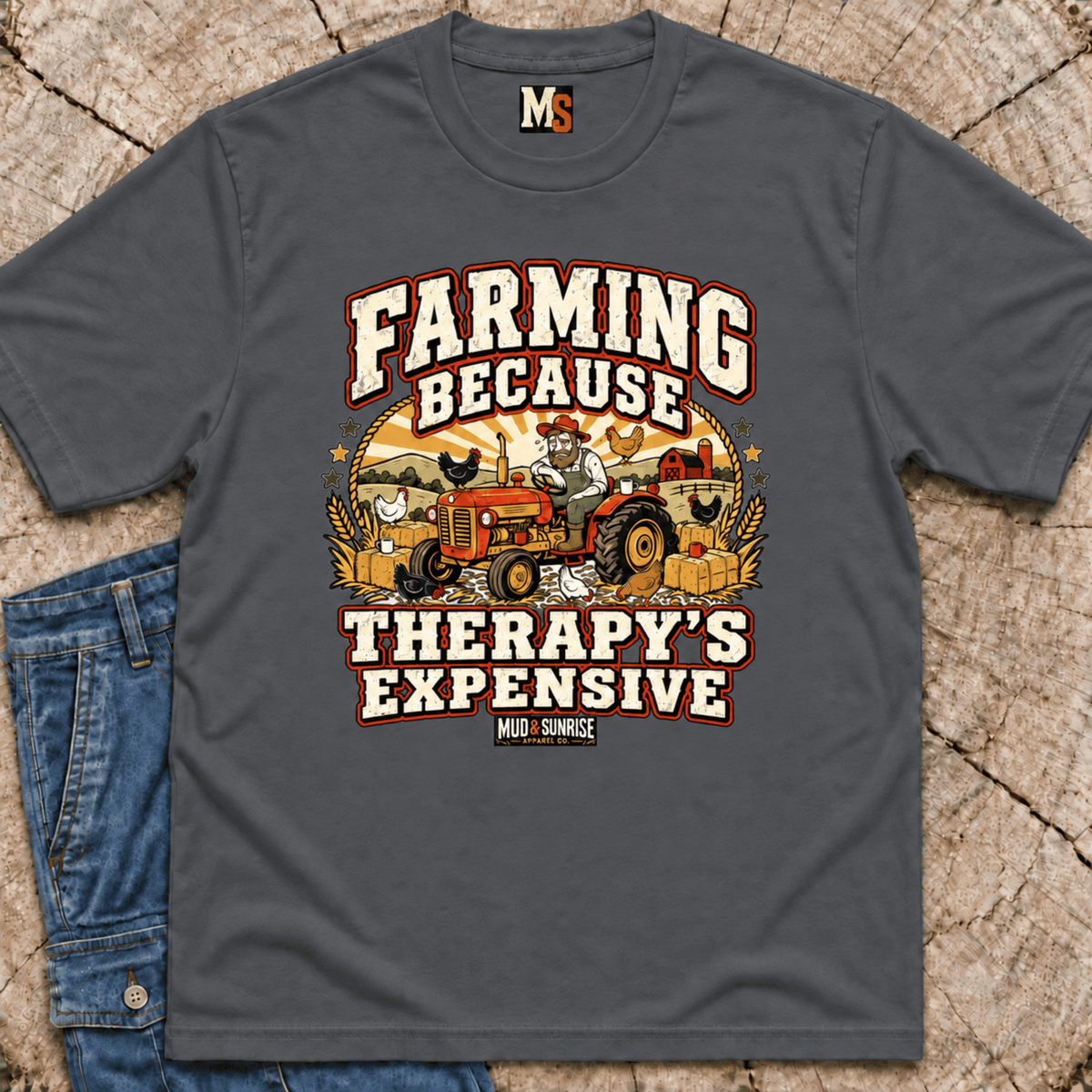 Farming because therapy is expensive T-shirt