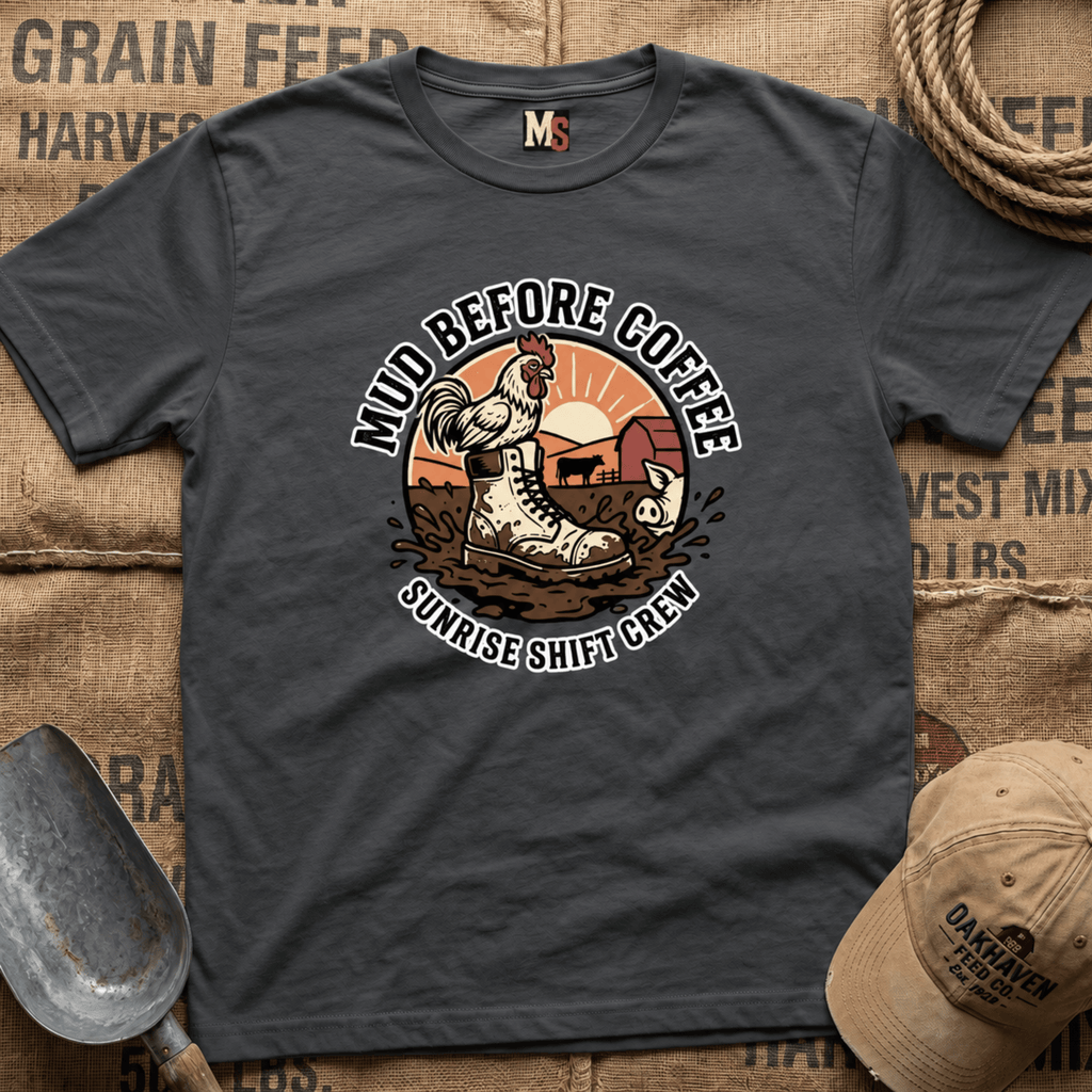 Mud before coffee - sunrise shift crew T-shirt