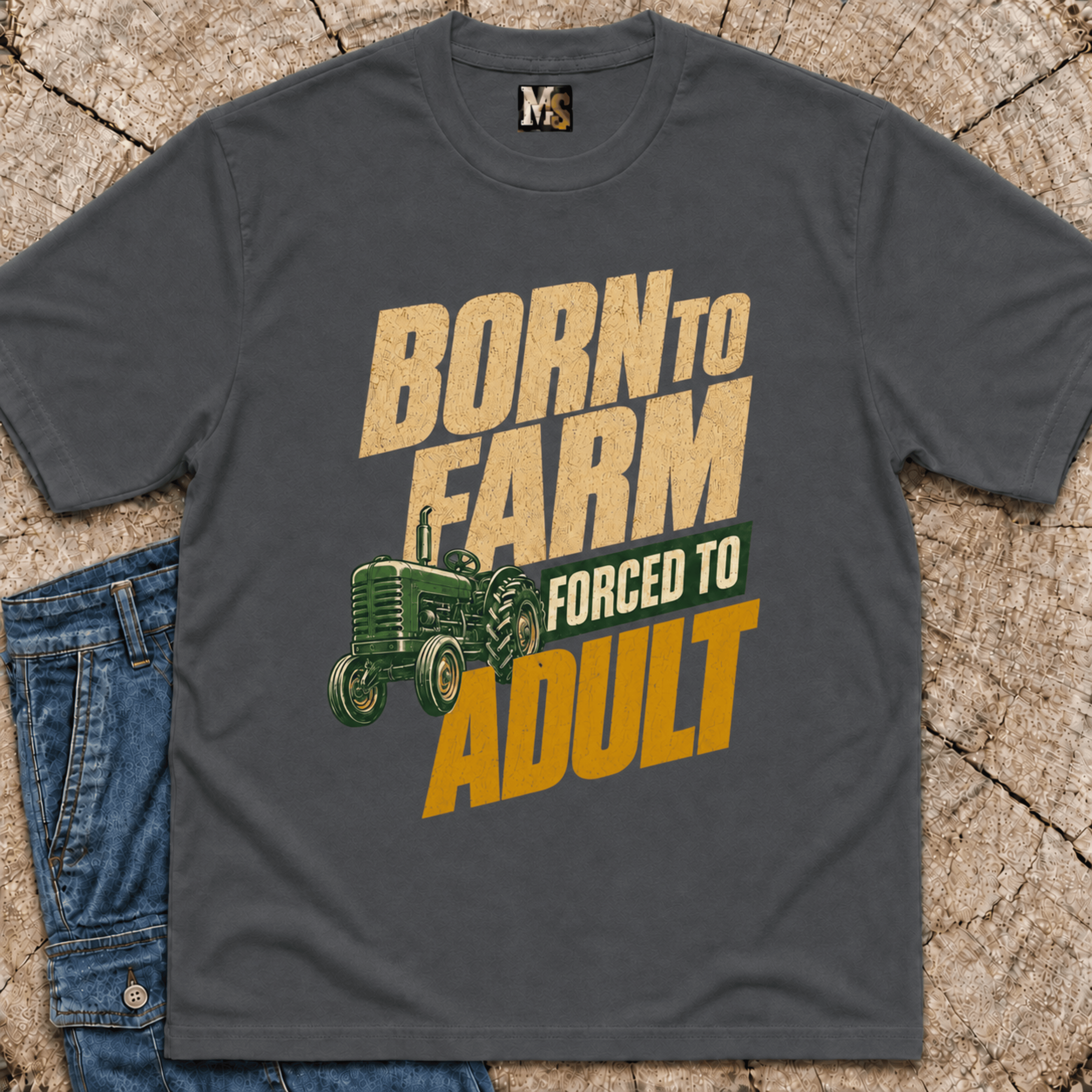Born to Farm, forced to adult T-shirt