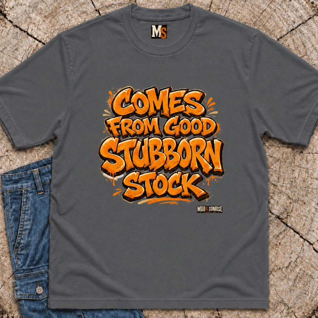Comes from good stubborn stock T-shirt