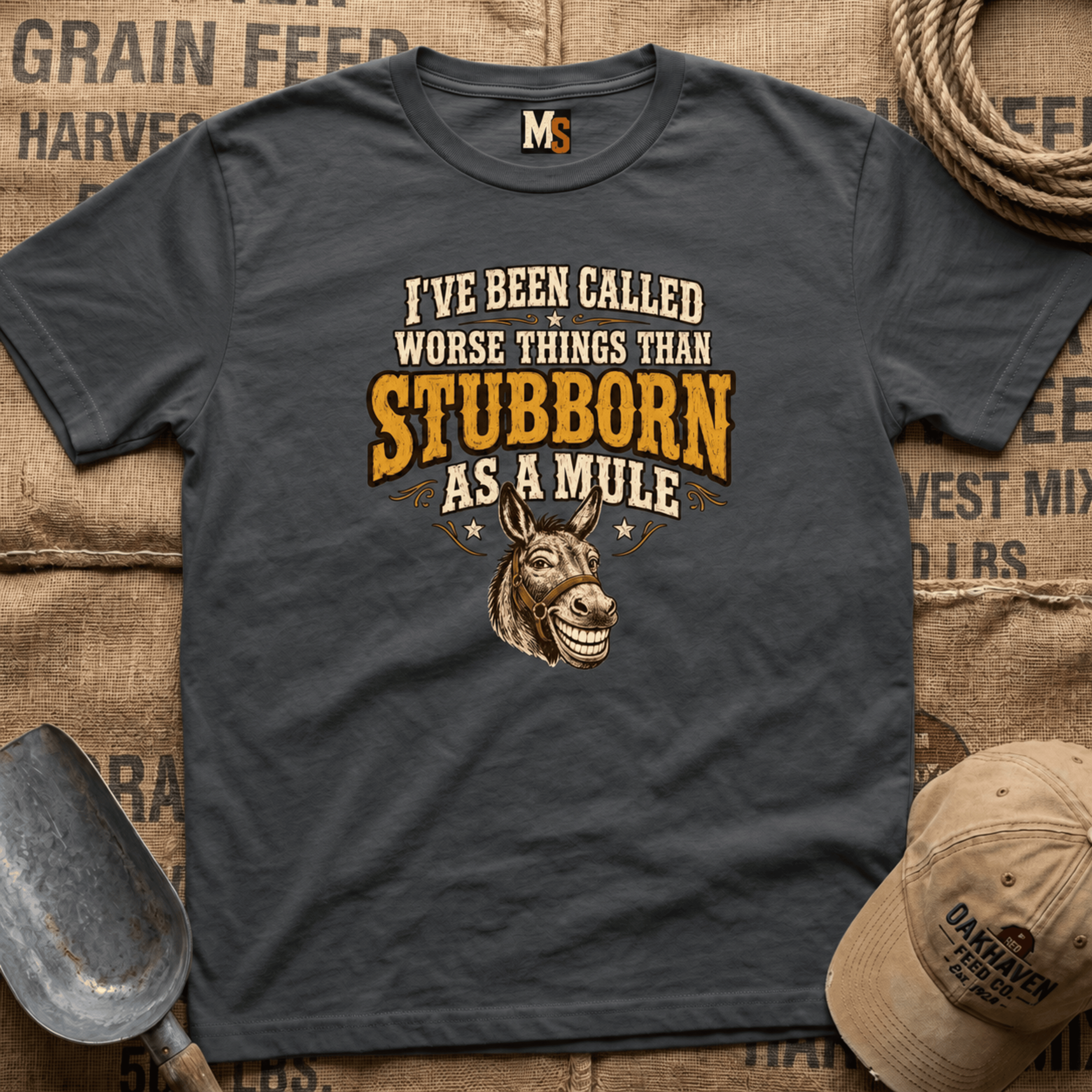 I've been called worse things than stubborn as a mule T-shirt
