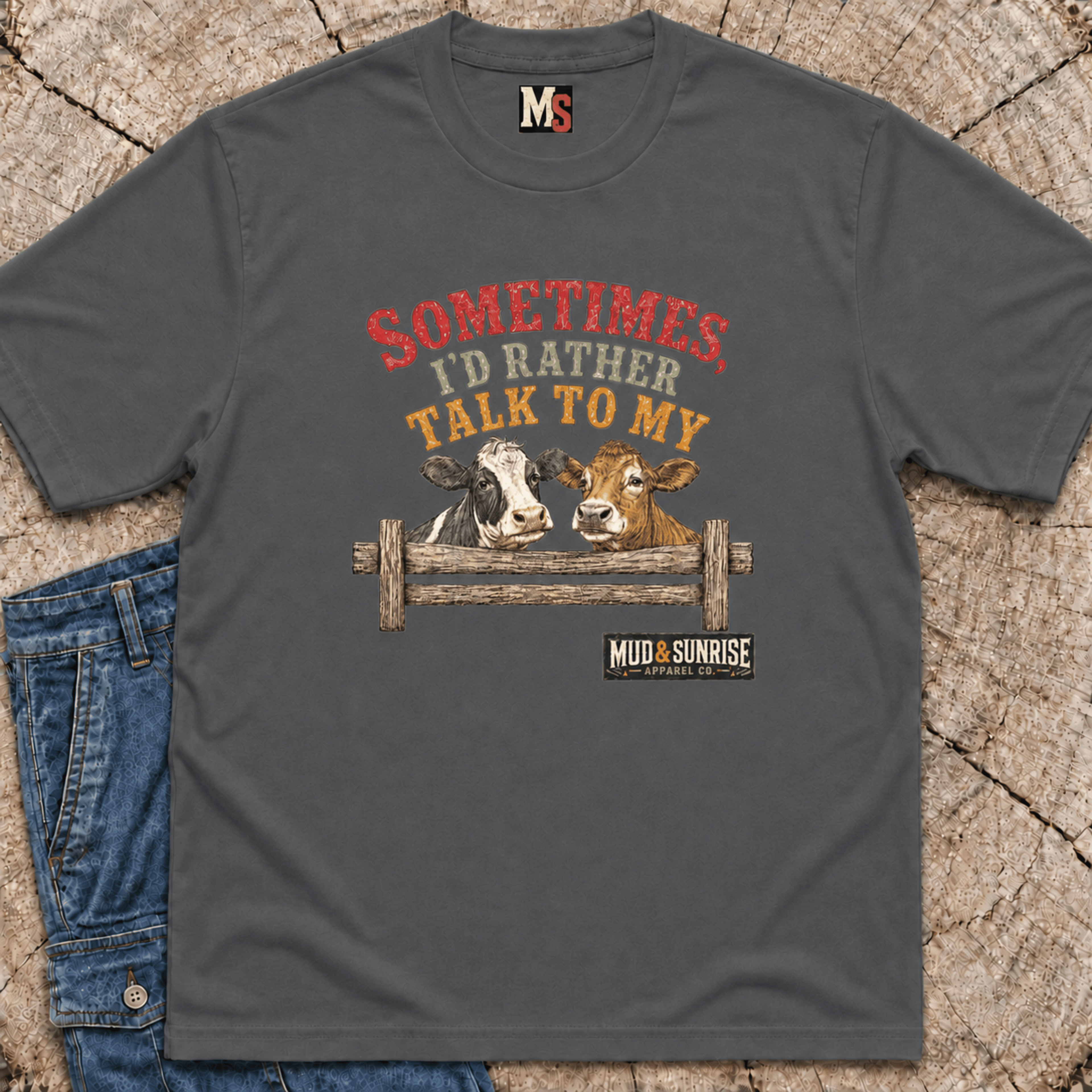 Sometimes, I'd rather talk to my cows T-shirt