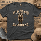 Not in the mood - Go Around T-shirt