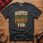 Harvest what you've prayed for T-shirt