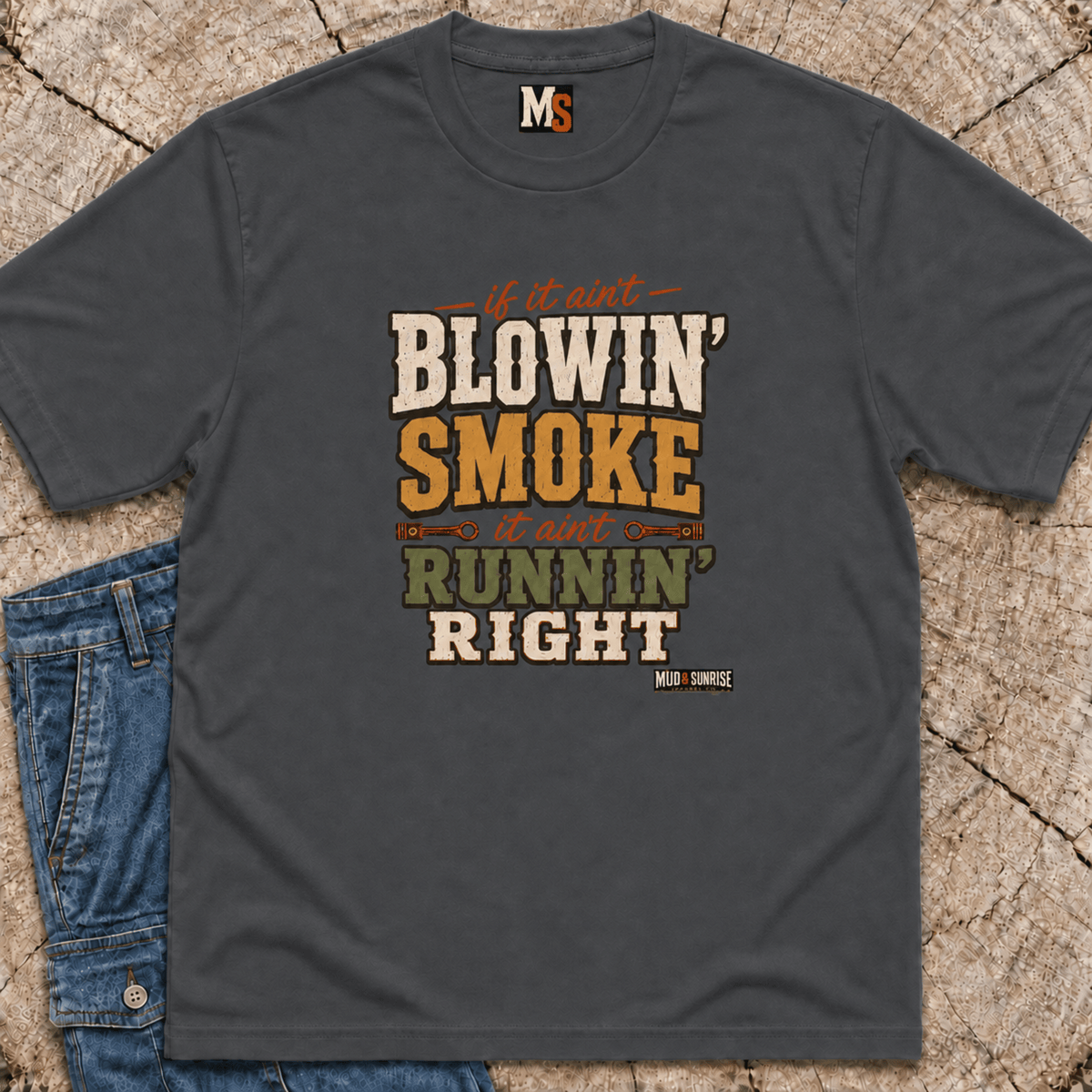 If it ain't blowin' smoke, it ain't runnin' right T-shirt