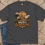 Life is a mix of Mud & Sunshine, but worth it T-shirt