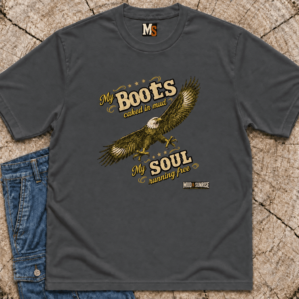My Boots caked in mud, my soul running free T-shirt