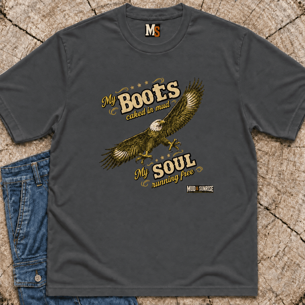 My Boots caked in mud, my soul running free T-shirt