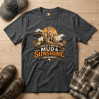Life is a mix of Mud & Sunshine, but worth it T-shirt
